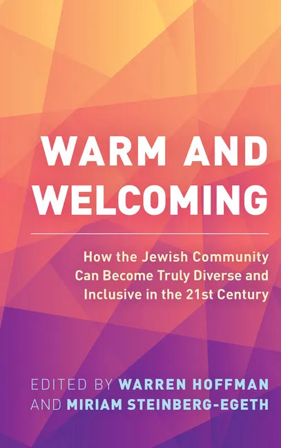 Warm and Welcoming: How the Jewish Community Can Become Truly Diverse and Inclusive in the 21st Century - Paperback