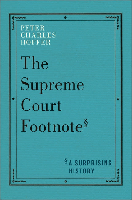 The Supreme Court Footnote: A Surprising History - Hardcover