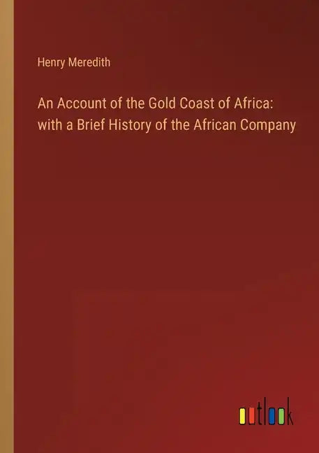 An Account of the Gold Coast of Africa: with a Brief History of the African Company - Paperback