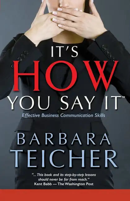 It's HOW You Say It: Effective Business Communication Skills - Paperback