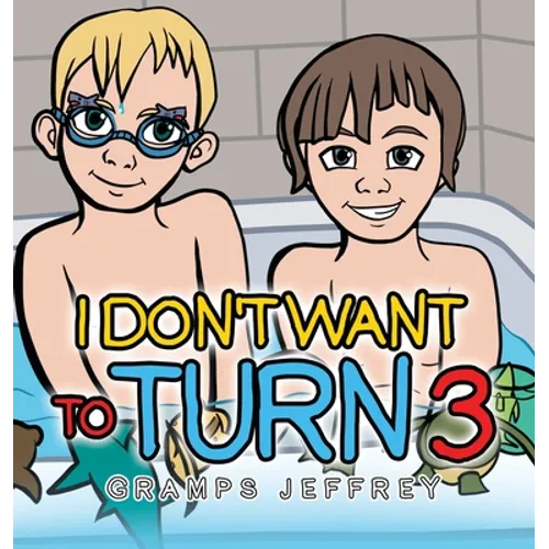 I Don't Want to Turn 3 - Hardcover