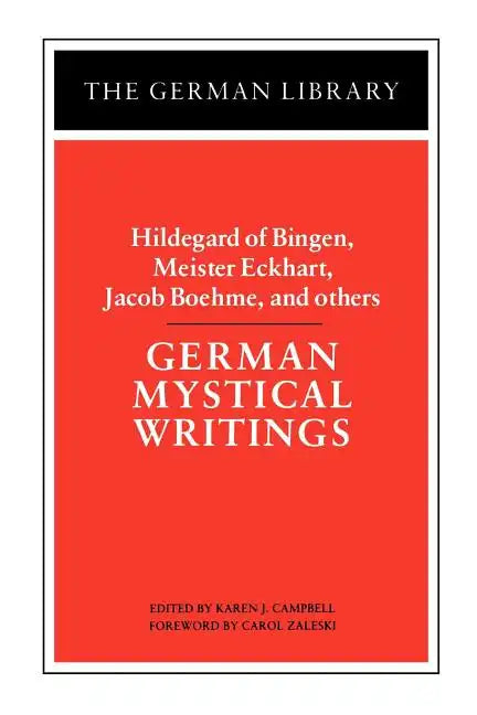 German Mystical Writings: Hildegard of Bingen, Meister Eckhart, Jacob Boehme, and Others - Paperback