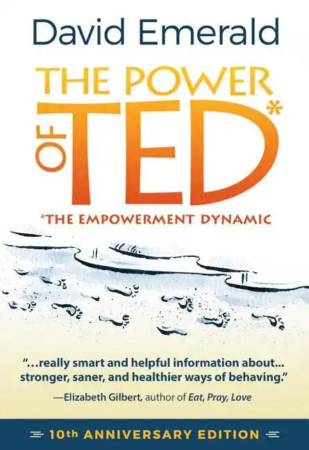 The Power of Ted* (*The Empowerment Dynamic): 10th Anniversary Edition - Paperback
