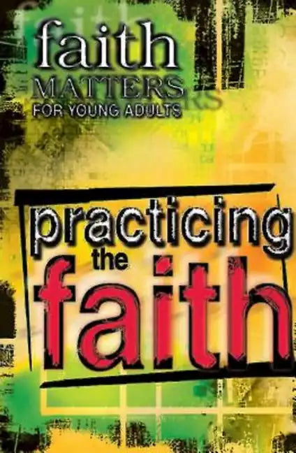 Faith Matters for Young Adults: Practicing the Faith - Paperback