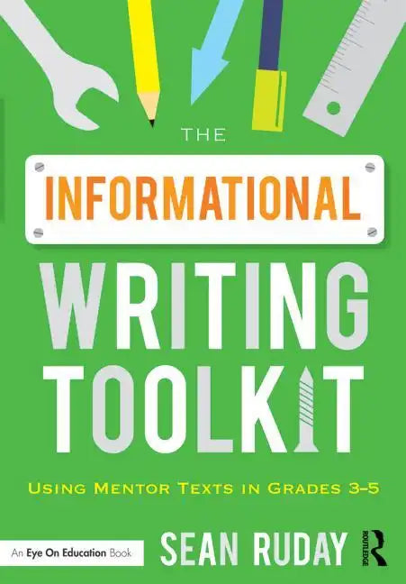 The Informational Writing Toolkit: Using Mentor Texts in Grades 3-5 - Paperback