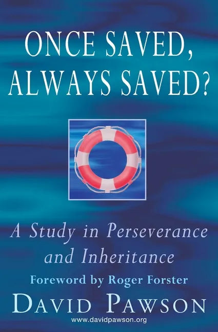 Once Saved, Always Saved?: A Study in perseverance and inheritance - Paperback