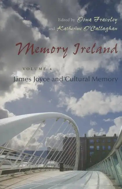 Memory Ireland: Volume 4: James Joyce and Cultural Memory - Hardcover