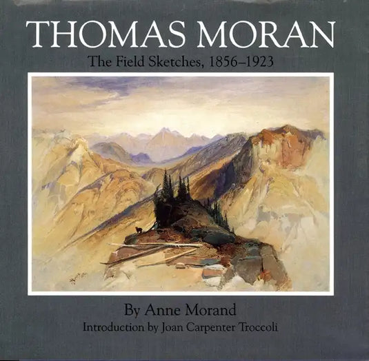Thomas Moran, Volume 4: The Field Sketches, 1856-1923 - Hardcover