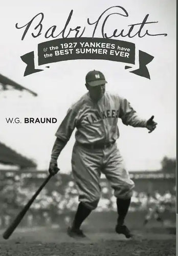 Babe Ruth: & the 1927 Yankees have the Best Summer Ever - Hardcover