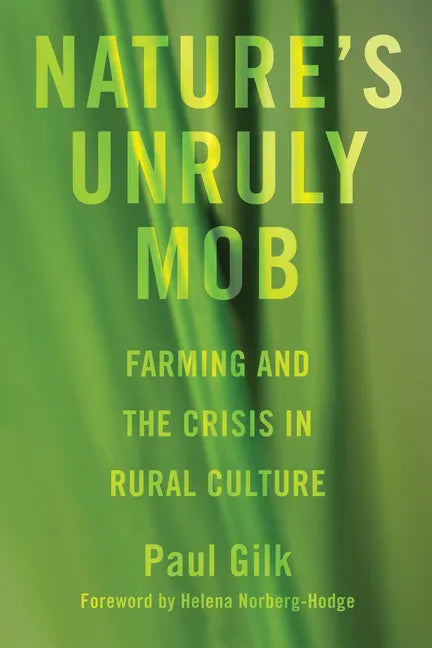 Nature's Unruly Mob: Farming and the Crisis in Rural Culture - Hardcover