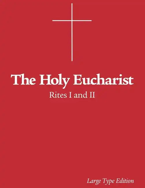 The Holy Eucharist: Rites I and II - Paperback