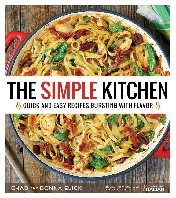 The Simple Kitchen: Quick and Easy Recipes Bursting with Flavor - Paperback