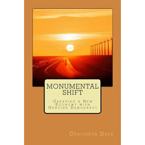 Monumental Shift: Creating a New Economy with Genuine Democracy - Paperback