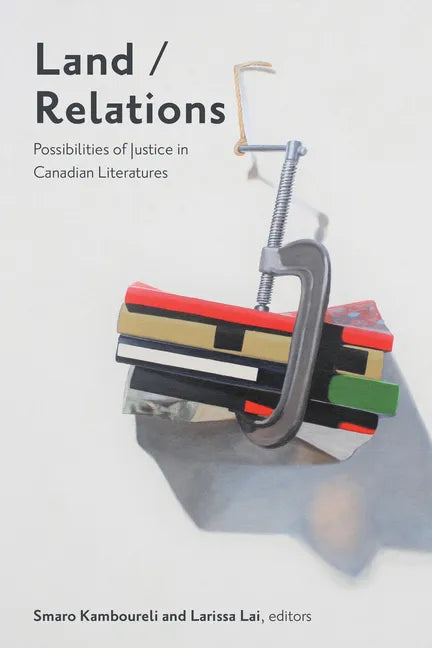 Land/Relations: Possibilities of Justice in Canadian Literatures - Paperback