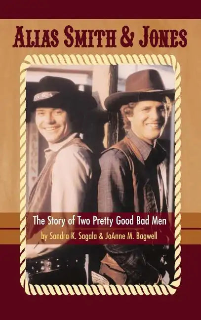 Alias Smith & Jones: The Story of Two Pretty Good Bad Men (hardback) - Hardcover