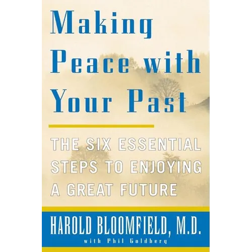 Making Peace with Your Past: The Six Essential Steps to Enjoying a Great Future - Paperback