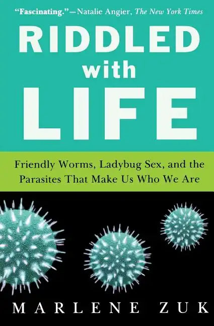 Riddled with Life: Friendly Worms, Ladybug Sex, and the Parasites That Make Us Who We Are - Paperback