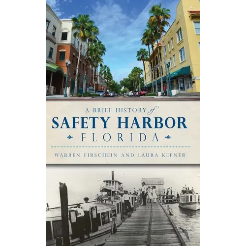 A Brief History of Safety Harbor Florida - Hardcover