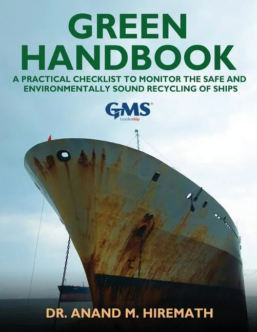 Green Handbook: A Practical Checklist to Monitor the Safe and Environmentally Sound Recycling of Ships - Paperback