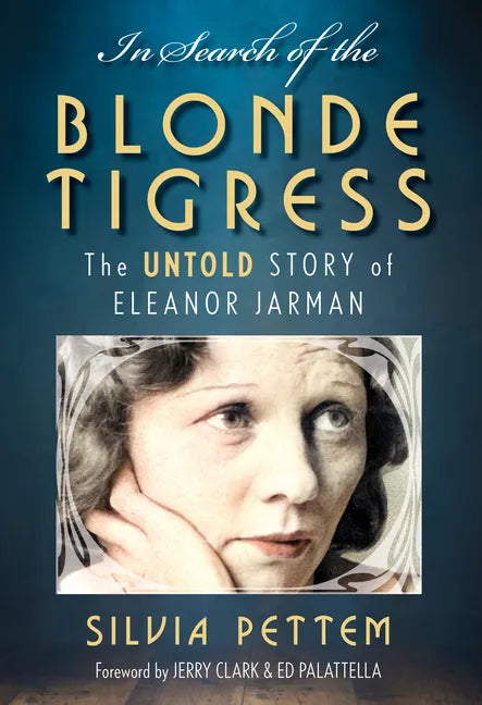 In Search of the Blonde Tigress: The Untold Story of Eleanor Jarman - Hardcover