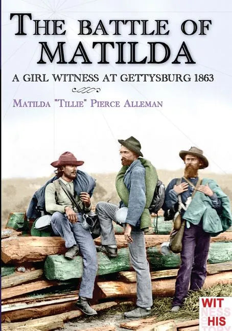 The battle of Matilda: A girl witness at gettysburg 1863 - Paperback