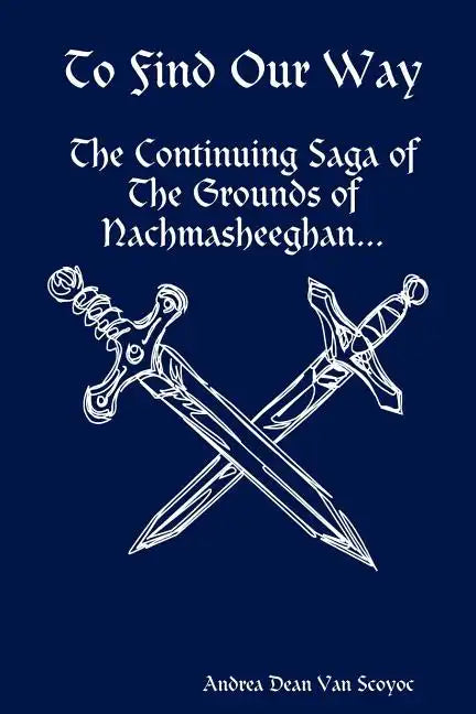 To Find Our Way - The Continuing Saga of the Grounds of Nachmasheeghan - Paperback