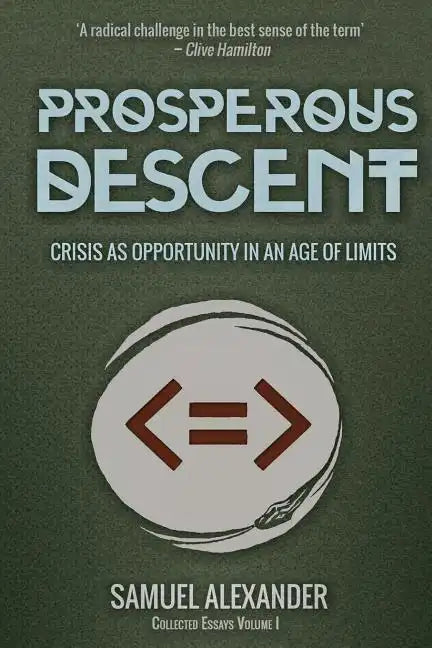 Prosperous Descent: Crisis as Opportunity in an Age of Limits - Paperback
