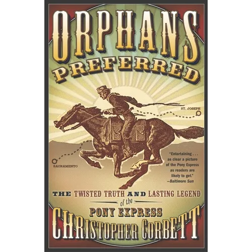 Orphans Preferred: Orphans Preferred: The Twisted Truth and Lasting Legend of the Pony Express - Paperback