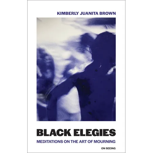 Black Elegies: Meditations on the Art of Mourning - Paperback