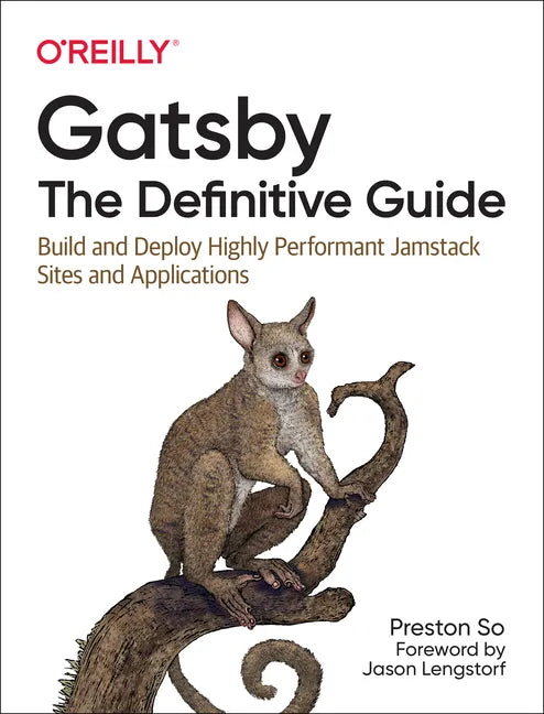 Gatsby: The Definitive Guide: Build and Deploy Highly Performant Jamstack Sites and Applications - Paperback
