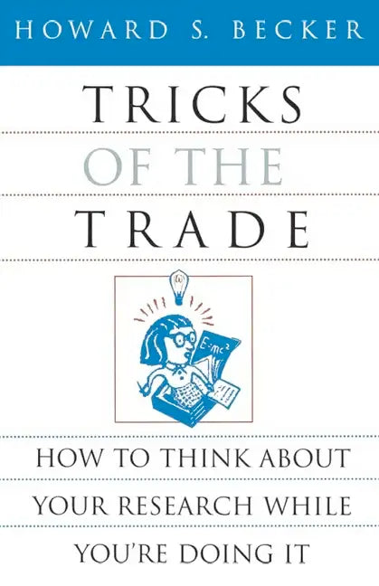 Tricks of the Trade: How to Think about Your Research While You're Doing It - Paperback