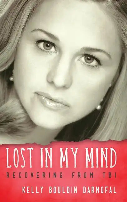 Lost in My Mind: Recovering From Traumatic Brain Injury (TBI) - Hardcover
