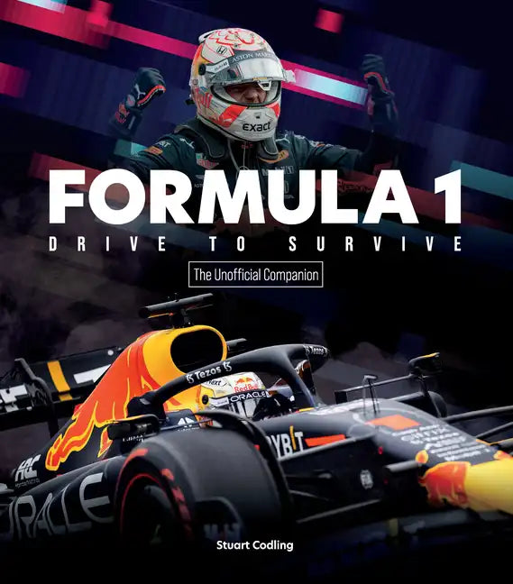 Formula 1 Drive to Survive the Unofficial Companion: The Stars, Strategy, Technology, and History of F1 - Paperback
