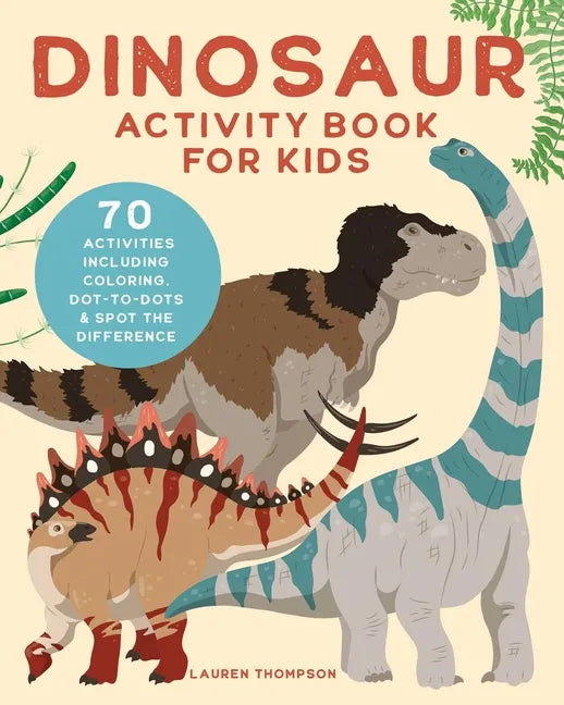 Dinosaur Activity Book for Kids: 70 Activities Including Coloring, Dot-To-Dots & Spot the Difference - Paperback
