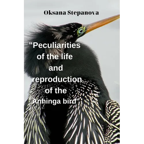 Peculiarities of the life and reproduction of the Anhinga bird - Paperback