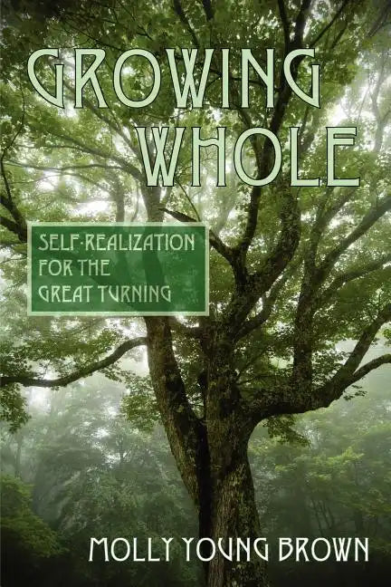 Growing Whole: Self-Realization for the Great Turning - Paperback