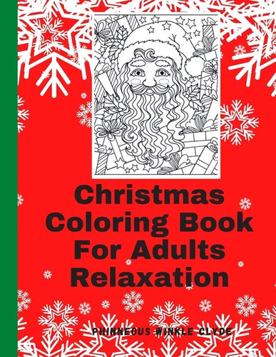 Christmas Coloring Book For Adults Relaxation: Coloring Book For Adults Relaxation Beginner Stress Relief Relaxing Patterns For Markers Crayons Ink Co - Paperback