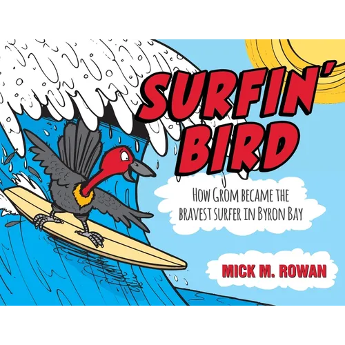 Surfin' Bird: How Grom Became the Bravest Surfer in Byron Bay - Paperback