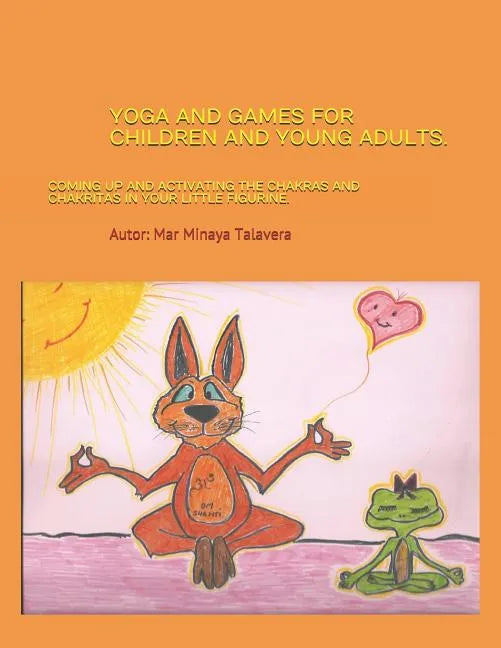 Yoga and Games for Children and Young Adults.: Coming up and activating the chakras and chakritas in your little figurine - Paperback