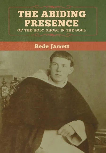 The Abiding Presence of the Holy Ghost in the Soul - Hardcover