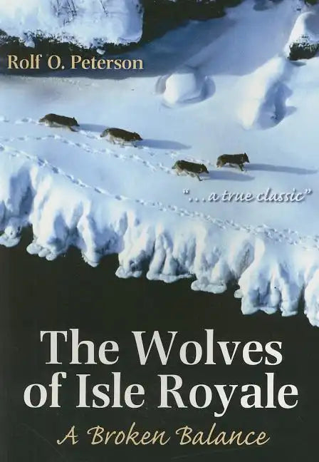 The Wolves of Isle Royale: A Broken Balance - Paperback