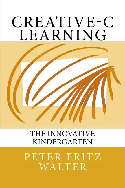 Creative-C Learning: The Innovative Kindergarten - Paperback