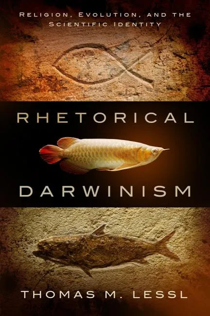 Rhetorical Darwinism: Religion, Evolution, and the Scientific Identity - Hardcover