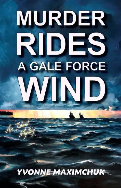 Murder Rides A Gale Force Wind: An Island Mystery - Paperback