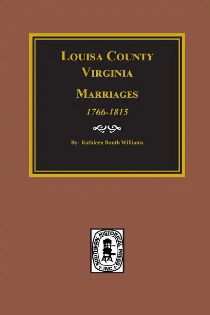 Louisa County, Virginia 1766-1815, Marriages Of. - Paperback