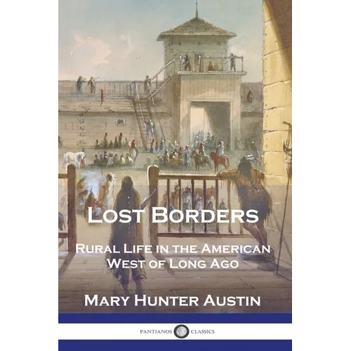Lost Borders: Rural Life in the American West of Long Ago - Paperback