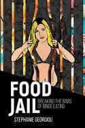 Food Jail: Breaking the bars of binge eating - Paperback