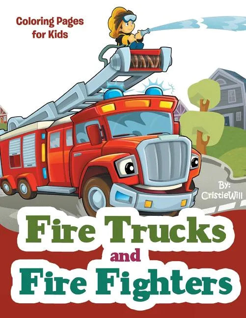 Fire Trucks and Fire Fighters: Coloring Pages for Kids - Paperback