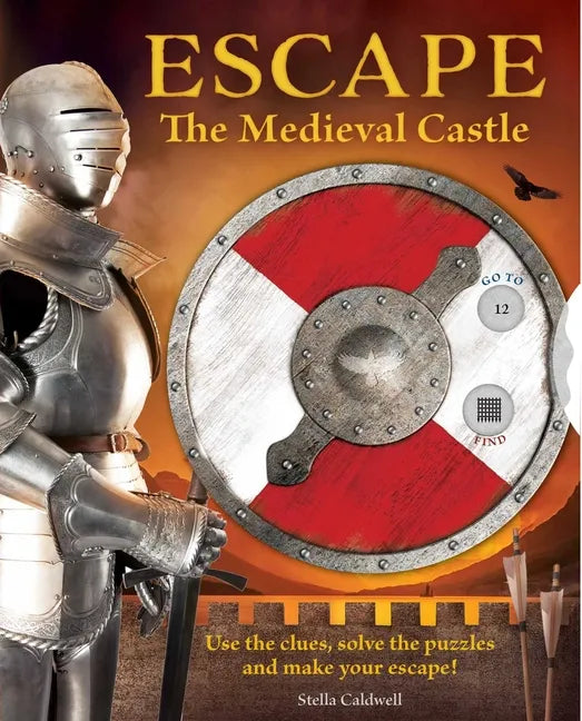 Escape the Medieval Castle: Use the Clues, Solve the Puzzles, and Make Your Escape! (Escape Room Book, Logic Books for Kids, Adventure Books for Kids) - Paperback