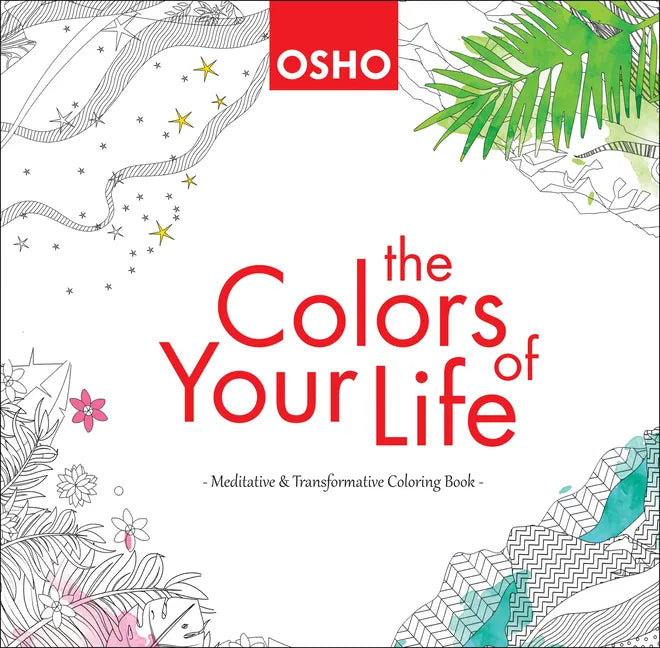The Colors of Your Life: A Meditative and Transformative Coloring Book - Paperback